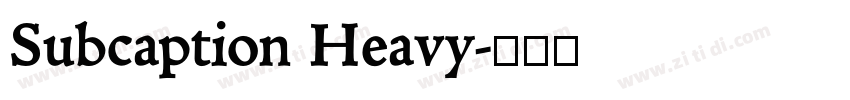 Subcaption Heavy字体转换
